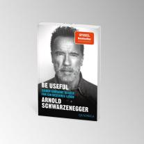 Ariane Böckler, Bernhard Josef, Arnold Schwarzenegger: Be Useful 