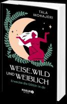 Tala Mohajeri: Weise, wild und weiblich 