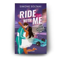 Bettina Hengesbach, Simone Soltani: Ride with me – Die Rennstrecke ist sein Leben, bis sie ihn aus der Spur bringt 