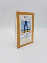 Paul Watzlawick: Wie wirklich ist die Wirklichkeit? 