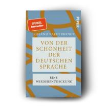 Roland Kaehlbrandt, Roland Prof. Dr. Kaehlbrandt: Von der Schönheit der deutschen Sprache 