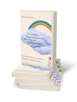 Bettina-Suvi Rode: Von Libellen, Schmetterlingen und dem Tanz auf dem Regenbogen 