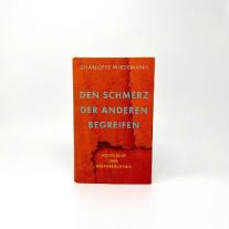 Charlotte Wiedemann: Den Schmerz der Anderen begreifen 