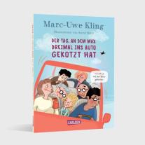 Astrid Henn, Marc-Uwe Kling: Der Tag, an dem Max dreimal ins Auto gekotzt hat 