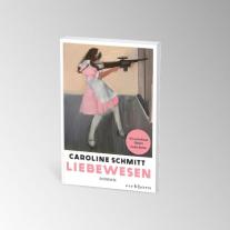Caroline Schmitt: Liebewesen 