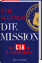 Sven Dörper, Peter Robert, Barbara Steckhan, Tim Weiner: Die Mission – Die CIA im 21. Jahrhundert 