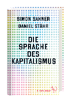 Simon Sahner, Daniel Stähr: Die Sprache des Kapitalismus 
