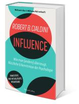 Jürgen Neubauer, Robert B. Cialdini: INFLUENCE – Wie man (andere) überzeugt. Nützliche Erkenntnisse der Psychologie 