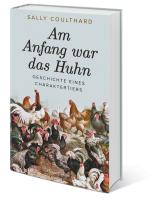 Andrea Kunstmann, Sally Coulthard: Am Anfang war das Huhn. Geschichte eines Charaktertiers 