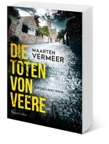Maarten Vermeer: Die Toten von Veere. Ein Zeeland-Krimi 