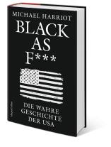 Sabrina Sandmann, Andrea Schmittmann, Michael Harriot: Black As F***. Die wahre Geschichte der USA 