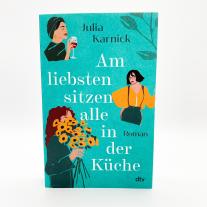 Julia Karnick: Am liebsten sitzen alle in der Küche 