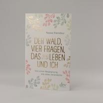 Tessa Randau, Ruth Botzenhardt: Der Wald, vier Fragen, das Leben und ich Von einer Begegnung, die alles veränderte 