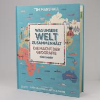 Tim Marshall, Grace Easton, Jessica Smith: Was unsere Welt zusammenhält – Die Macht der Geografie für Kinder 