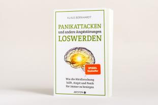 Klaus Bernhardt: Panikattacken und andere Angststörungen loswerden 