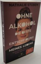 Nathalie Stüben: Ohne Alkohol: Die beste Entscheidung meines Lebens 