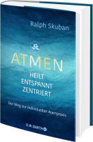 Ralph Dr. Skuban, Ralph Skuban: ATMEN - heilt - entspannt - zentriert 