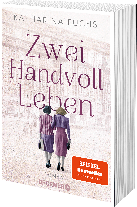 Katharina Fuchs: Zwei Handvoll Leben 