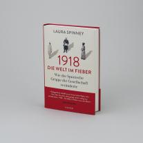Laura Spinney: 1918 - Die Welt im Fieber 