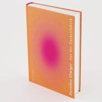 Dorothee Elmiger: Aus der Zuckerfabrik 