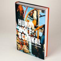 Behzad Karim Khani: Hund, Wolf, Schakal 