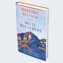 Barbara Bleisch: Mitte des Lebens 