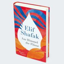 Michaela Grabinger, Elif Shafak: Am Himmel die Flüsse 
