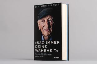 Benjamin Ferencz: Sag immer Deine Wahrheit 