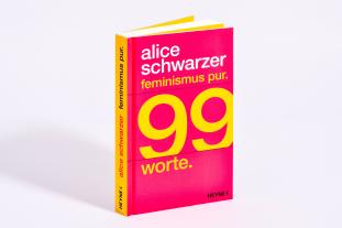Alice Schwarzer: Feminismus pur. 99 Worte. 