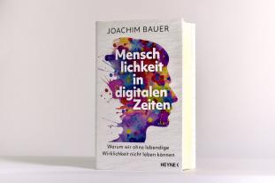Joachim Bauer: Menschlichkeit in digitalen Zeiten 