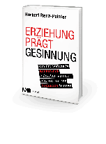 Herbert Renz-Polster: Erziehung prägt Gesinnung 