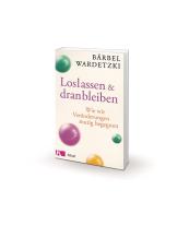 Bärbel Wardetzki: Loslassen und dranbleiben 