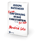 Manfred Lütz, Joseph Ratzinger: Kurze Einführung in das Christentum 