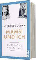 C. Bernd Sucher: Mamsi und ich 