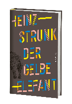 Heinz Strunk: Der gelbe Elefant 