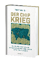Chris Miller: Der Chip-Krieg 