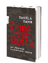 Daniela Dahn: Im Krieg verlieren auch die Sieger 