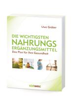 Uwe Gröber: Die wichtigsten Nahrungsergänzungsmittel 