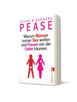 Allan Pease, Allan & Barbara Pease, Barbara Pease: Warum Männer immer Sex wollen und Frauen von der Liebe träumen 