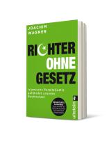 Joachim Wagner: Richter ohne Gesetz 