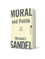 Michael J. Sandel: Moral und Politik 
