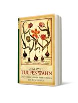 Mike Dash: Tulpenwahn 