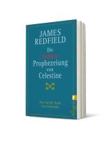 James Redfield, Michael Görden: Die zehnte Prophezeiung von Celestine (Die Prophezeiungen von Celestine 2) 