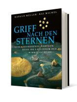 Harald Meller, Kai Michel, Harald Prof. Dr. Meller: Griff nach den Sternen 