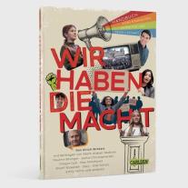 Pauline Brünger, Gregor Gysi, Maximilian Mordhorst, Sherif Rizkallah, Olaf Scholz, Staiy, Emily Vontz, Ulrich Wickert: Wir haben die Macht - Handbuch fürs Einmischen in Politik und Gesellschaft 