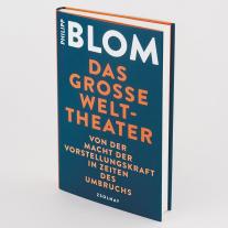 Philipp Blom: Das große Welttheater 