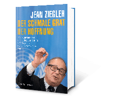 Jean Ziegler: Der schmale Grat der Hoffnung 