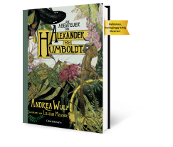 Andrea Wulf: Die Abenteuer des Alexander von Humboldt 