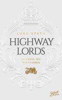 Lara Späth: Highway Lords: So lange, bis wir sterben | Limitierte aufwendig gestaltete Ausgabe mit Farbschnitt 