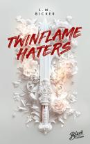 L. M. Bicker, L.M. Bicker: Twinflame Haters | Aufwendig gestaltete Ausgabe mit Farbschnitt 
